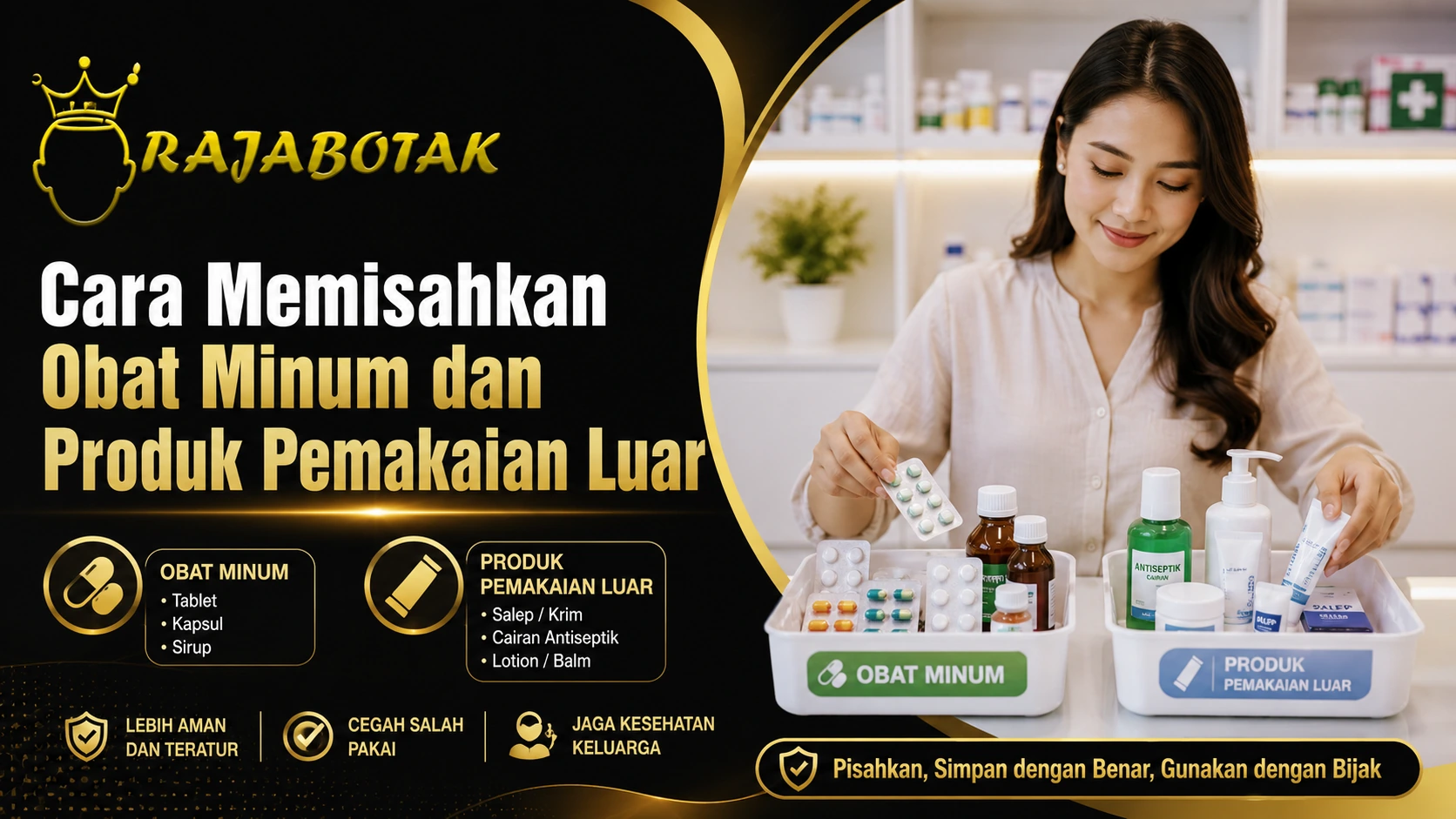 Pemisahan obat minum dan produk pemakaian luar di wadah berbeda